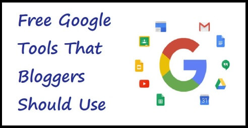 9 Free And Useful Google Tools For Bloggers