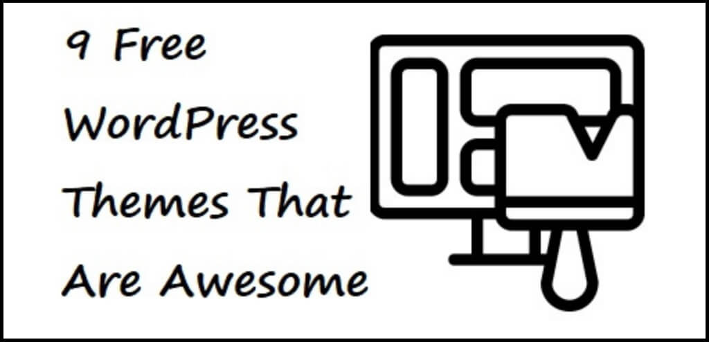 9 Free WordPress Themes That Are Awesome