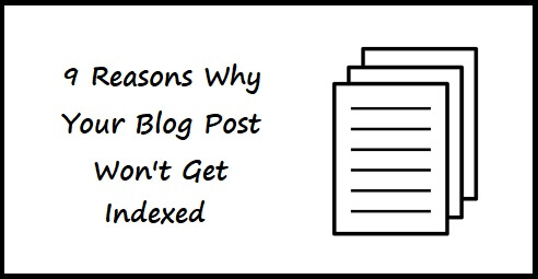 9 Reasons Why Your Post Won't Get Indexed