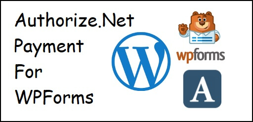 Authorize.Net Payment Gateway For WPForms