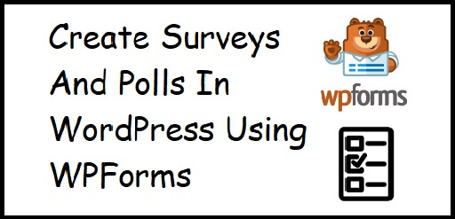 Create Surveys And Polls In WordPress Using WPForms