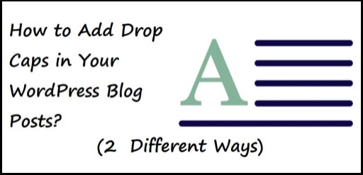How To Add Drop Caps In WordPress Blog Post