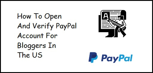 How To Open And Verify PayPal Account For Bloggers In The US
