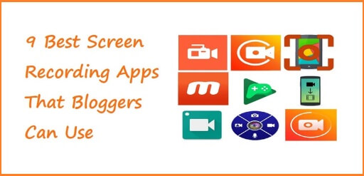 9 Best Screen Recording Apps For Bloggers