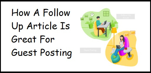 How A Follow Up Article Is Great For Guest Posting