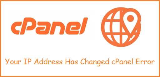 Your IP Address Has Changed cPanel Error