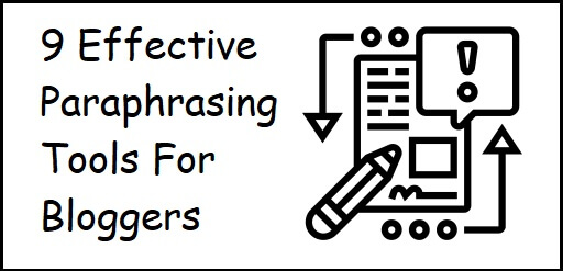 9 Effective Paraphrasing Tools For Bloggers
