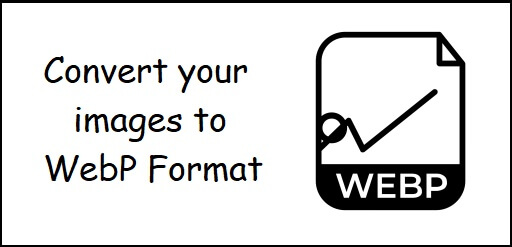 Convert Your Images To WebP Format