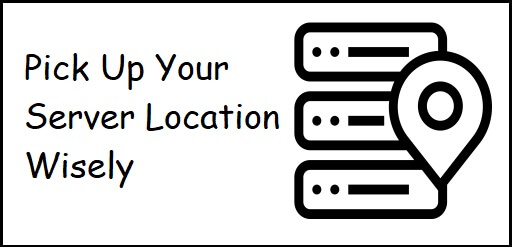 Pick Your Server Location Wisely
